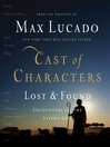 Cast of Characters (MP3): Lost and Found: Encounters with the Living God